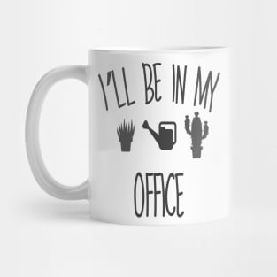 Regalo a tema di giardinaggio per un giardiniere Maglietta, I'll be in my office Mug